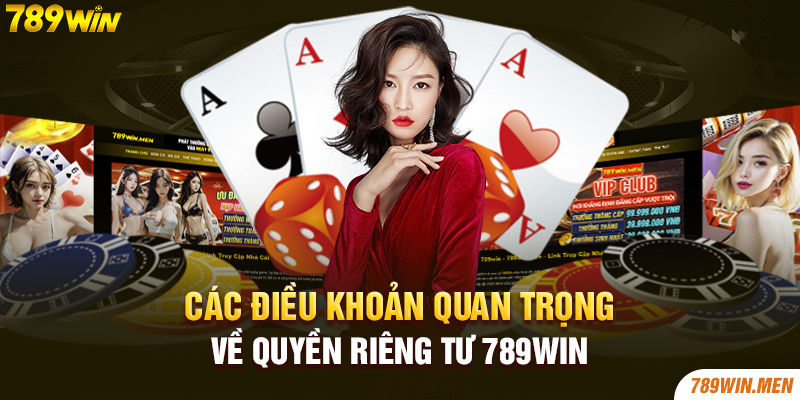 Các điều khoản quan trọng về quyền riêng tư 789Win