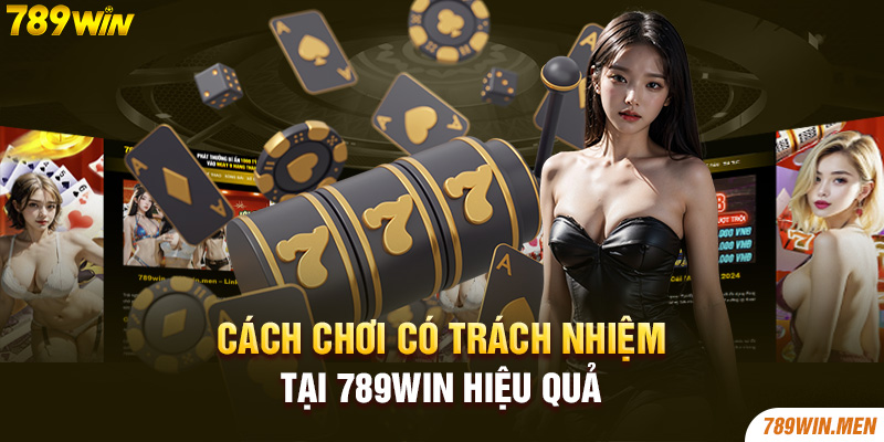 Cách chơi có trách nhiệm tại 789Win hiệu quả