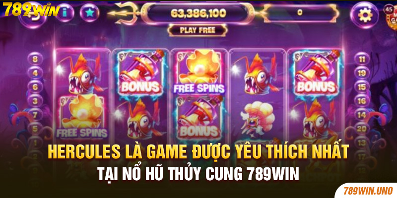 Hercules là game được yêu thích nhất tại nổ hũ thủy cung 789win