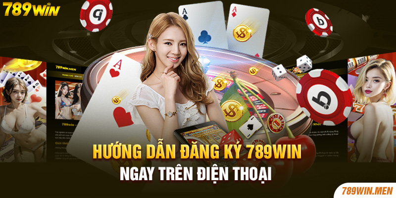 Hướng dẫn đăng ký 789win ngay trên điện thoại 