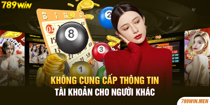 Không nên cung cấp tài khoản 789win cho người khác