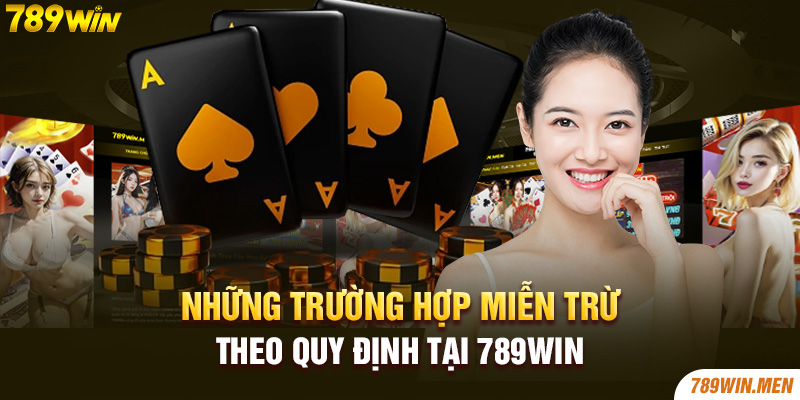 Những trường hợp miễn trừ theo quy định tại 789Win