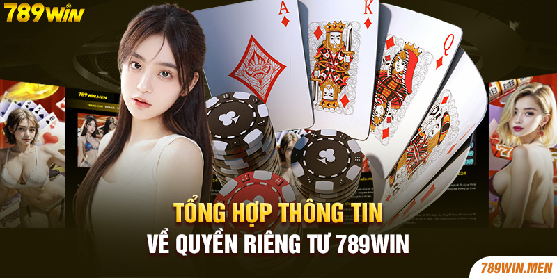 Tổng hợp thông tin về quyền riêng tư 789Win