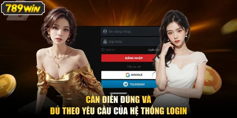 Cần điền đúng và đủ theo yêu cầu của hệ thống login