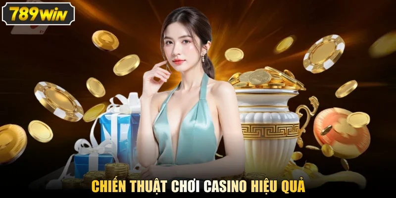 Chiến thuật chơi casino hiệu quả
