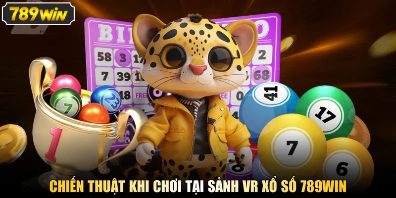 Chiến thuật khi chơi tại sảnh VR xổ số 789Win