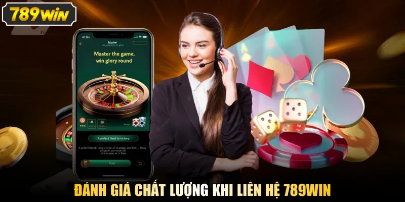 Đánh giá chất lượng khi liên hệ 789WIN