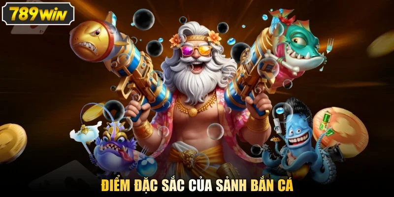 Điểm đặc sắc của sảnh bắn cá