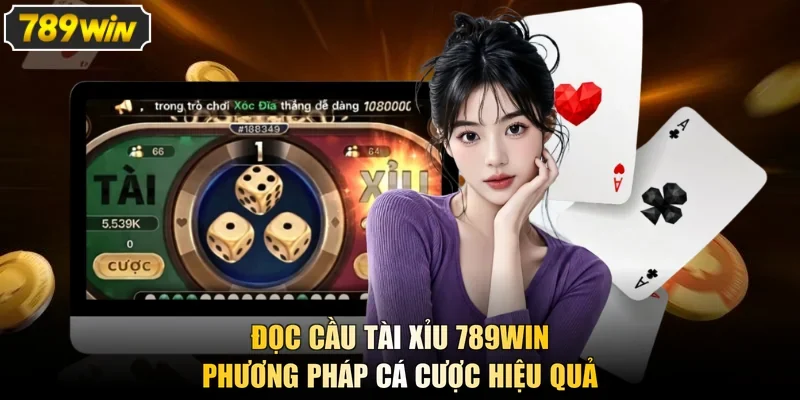 Đọc Cầu Tài Xỉu 789Win - Phương Pháp Cá Cược Hiệu Quả