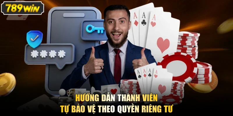 Hướng dẫn thành viên tự bảo vệ theo quyền riêng tư