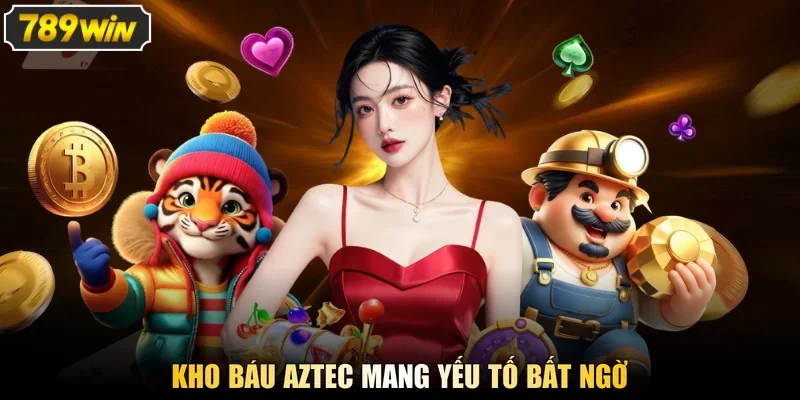 Kho báu aztec mang yếu tố bất ngờ