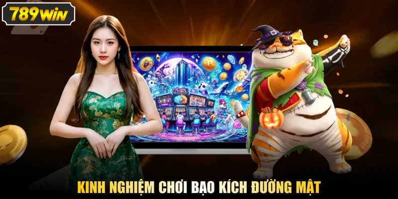 Kinh nghiệm chơi bạo kích đường mật