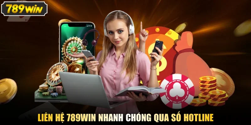 Liên hệ 789WIN nhanh chóng qua số Hotline