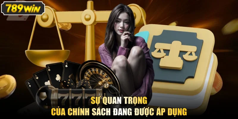 Sự quan trọng của chính sách đang được áp dụng